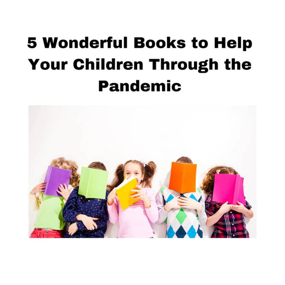 5 Wonderful Books to Help Your Children Through the Pandemic