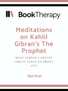 Meditations on Kahlil Gibran's The Prophet: What Gibran's Poetry Fables Teach Us About Life - Book Therapy