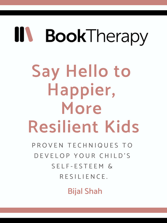 Say Hello To Happier, More Resilient Kids: Proven techniques to develop your child's self-esteem & resilience. - Book Therapy